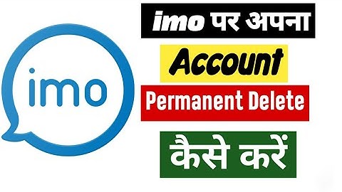 imo Ka Account Kaise Delete Kare | How to permanently delete your imo account .