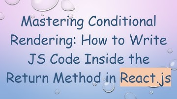 Mastering Conditional Rendering: How to Write JS Code Inside the Return Method in React.js