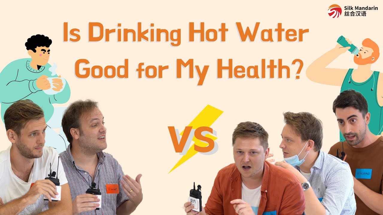 Silk Mandarin's Chinese Debate_Is Drinking Hot Water Good for My Health