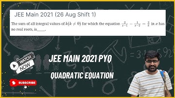 JEE Main 2021: The sum of all integral values of k(k≠0) for which the equation 2/x-1 - 1/x-2 = 2/k 