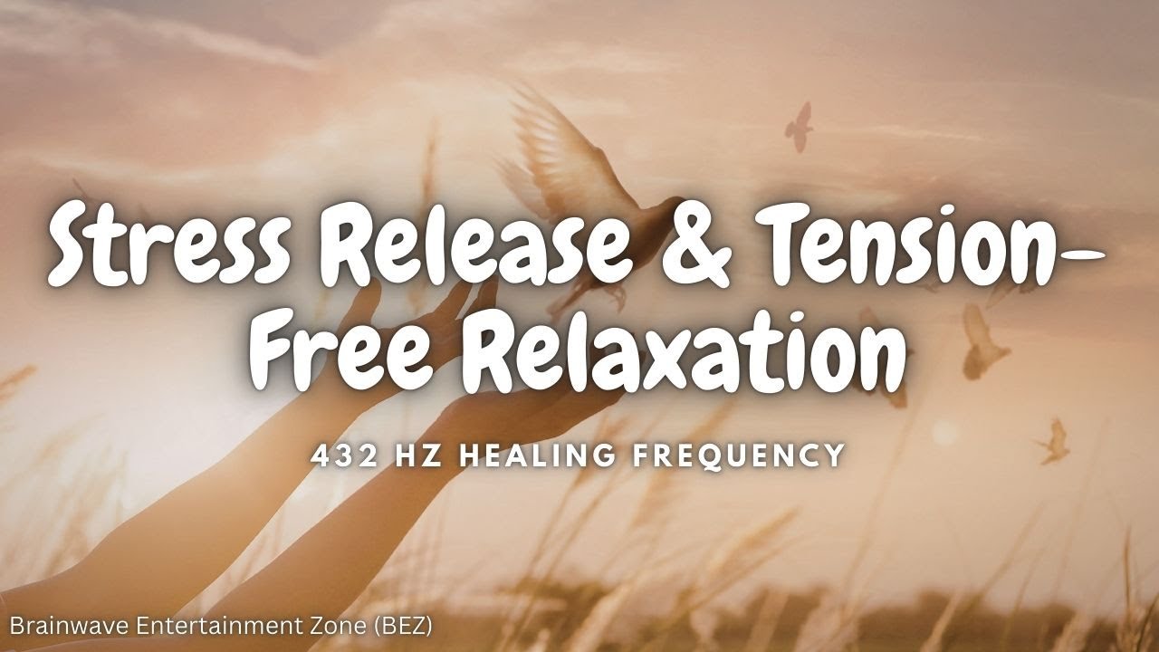 432 Hz Healing Frequency for Stress Release & Tension-Free Relaxation ...