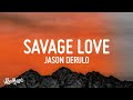 Jason Derulo - Savage Love (Lyrics) (Prod. Jawsh 685)