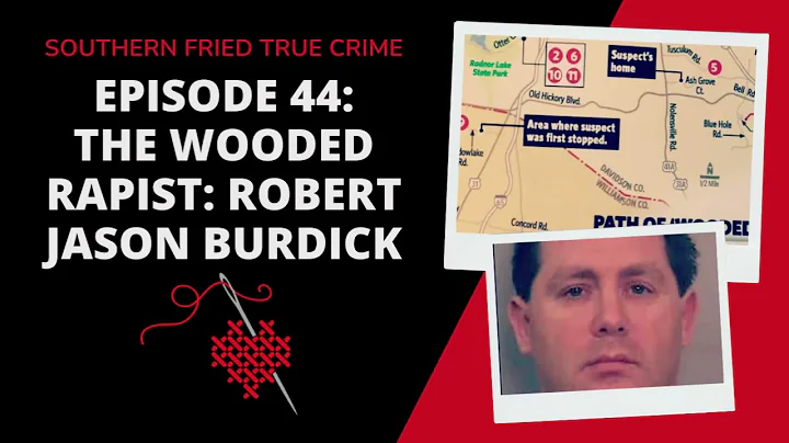 Episode 44: The Wooded Rapist: Robert Jason Burdick