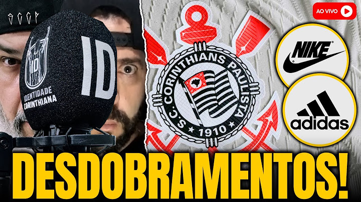 QUEM SERÁ A FORNECEDORA DO CORINTHIANS? DETALHES DA NEGOCIAÇÃO COM NIKE E ADIDAS