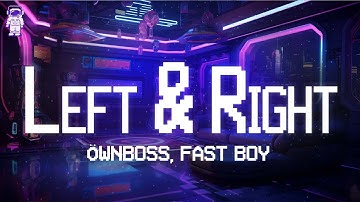 Öwnboss, FAST BOY ⚡ Left & Right / Lyrics