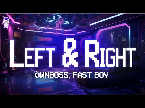 Öwnboss, FAST BOY ⚡ Left & Right / Lyrics
