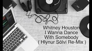 Whitney Houston-I Wanna Dance With Somebody ( Hlynur Sölvi Re-Mix )