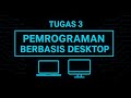 TUGAS 3 PRAKTIKUM PEMPROGRAMAN BERBASIS DESKTOP - UNIVERSITAS TERBUKA