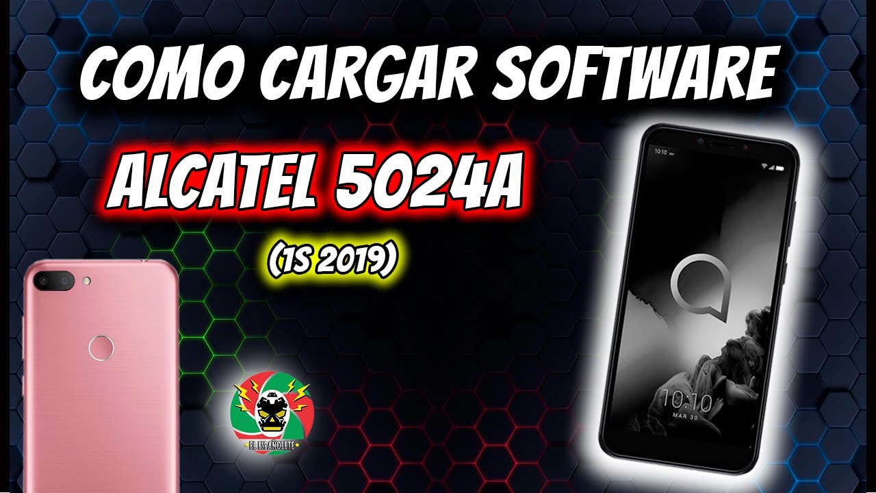 ALCATEL 5024A (1S 2019) | COMO CARGAR SOFTWARE, FIRMWARE, ROM | QUITA  CUENTA G00GLE Y PATRÓN. - YouTube