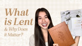 What is Lent and Why Does it Matter?