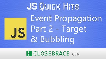 JS Quick Hits 84 - Event Propagation Part 2 - Target & Bubbling