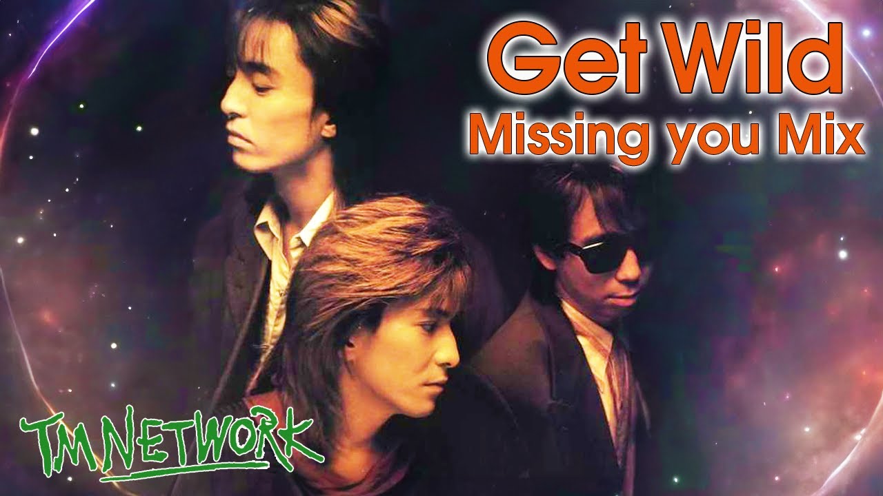 TM NETWORK｜Get Wild (Missing you Mix) - YouTube