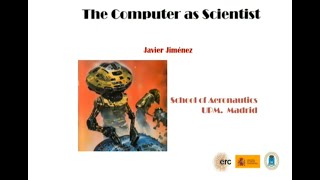 The Computer as Turbulence Researcher (Prof. Javier Jiménez) – Part 4