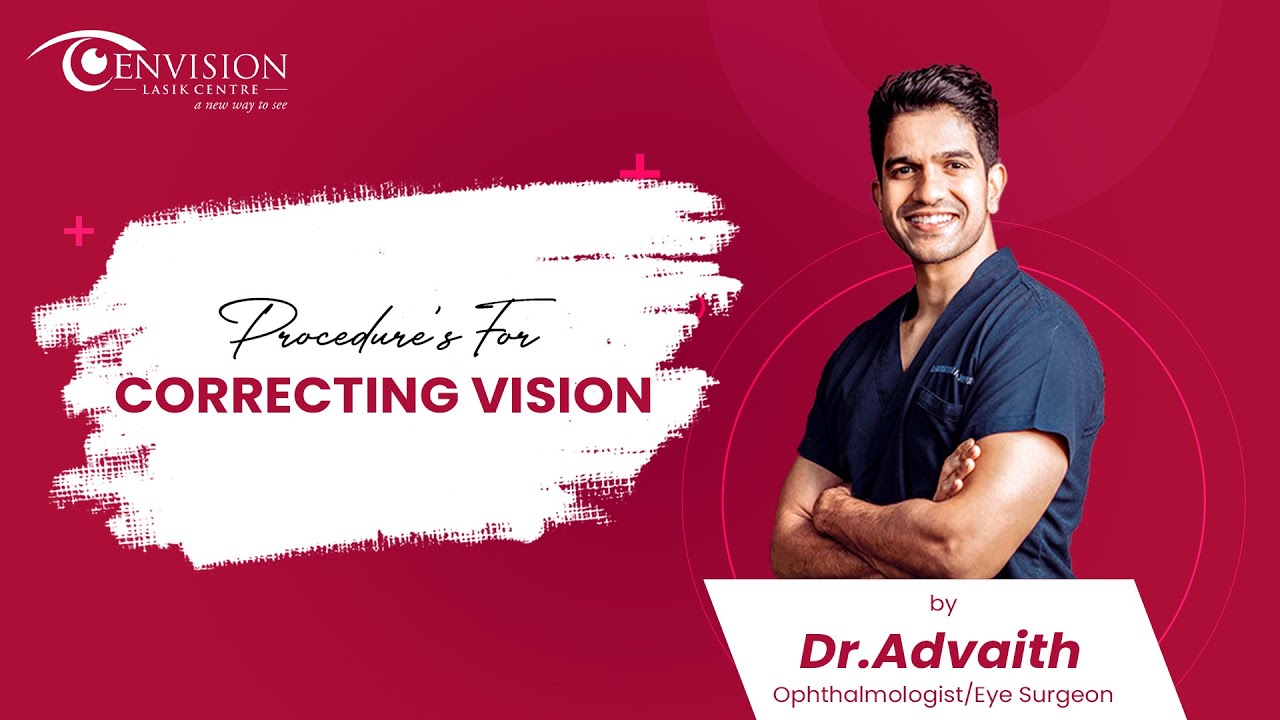 Dr. Advaith Explains The Comprehensive Procedures For Correcting Vision ...