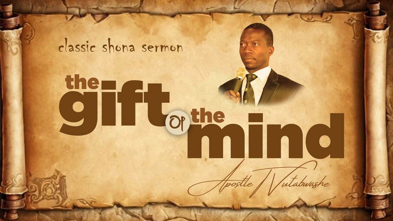 [CLASSIC SHONA SERMONS] The Gift Of The Mind I Part 4 of 5 I 2012 I Apostle Tavonga Vutabwashe