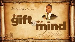 CLASSIC SHONA SERMONS The Gift Of The Mind I Part 4 of 5 I 2012 I Apostle Tavonga Vutabwashe