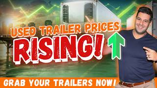 Used TRAILER Prices Are on The RISE!!