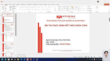 PHAN HỮU NHÂN - CCNA - ATHENA : THỰC HÀNH KẾT THÚC MÔN CCNA