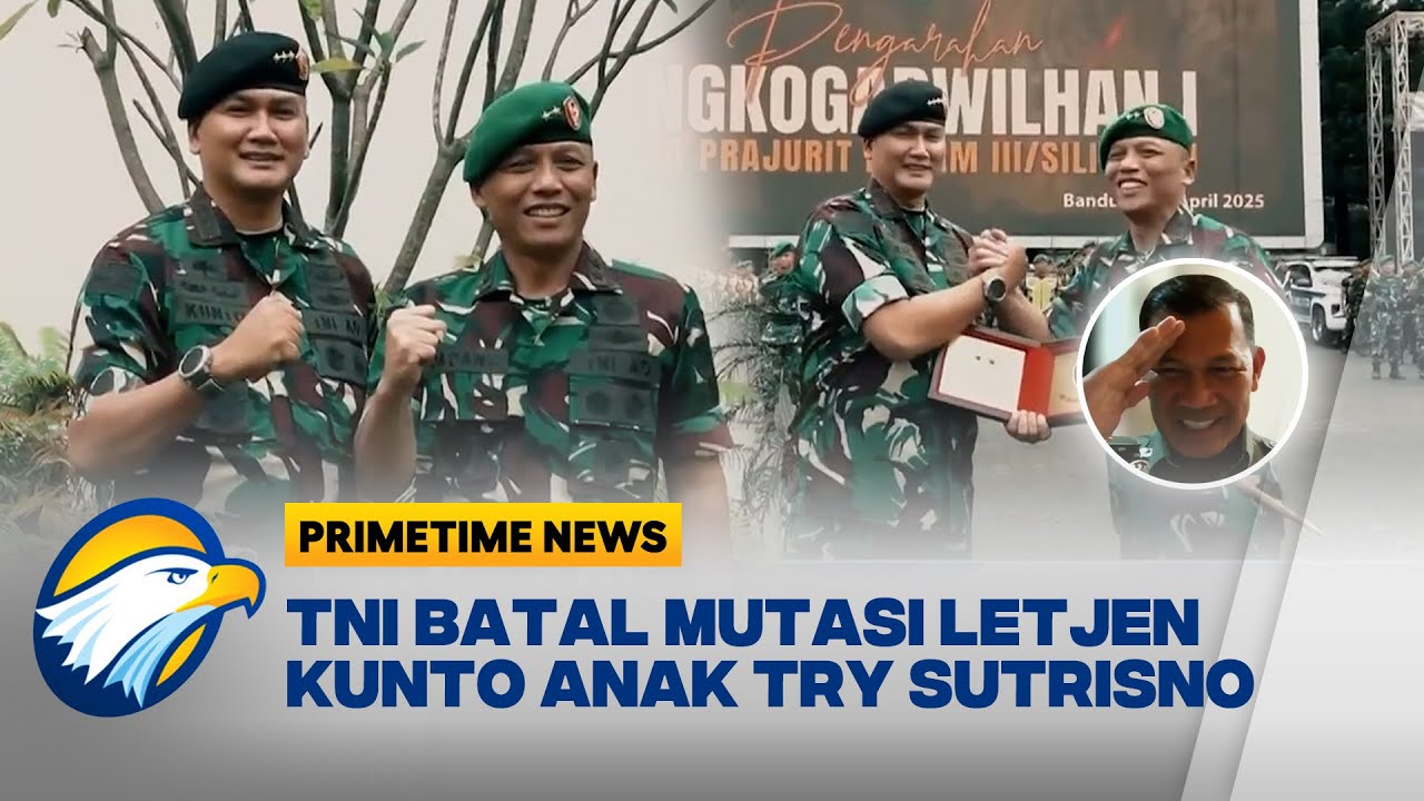 [FULL] Dialog - TNI Batal Mutasi Letjen Kunto Anak Try Sutrisno ...