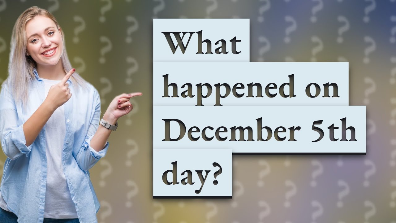 What Happened On December 5th Day YouTube What Happened On December 5th Day YouTube