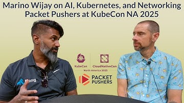 Marino Wijay on AI, Kubernetes, and Networking - Packet Pushers at KubeCon NA 2025