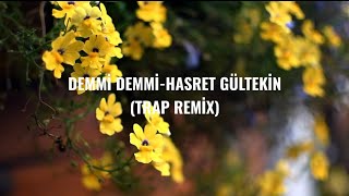 Demmi Demmi-Hasret Gültekin Trap Remix Resimi