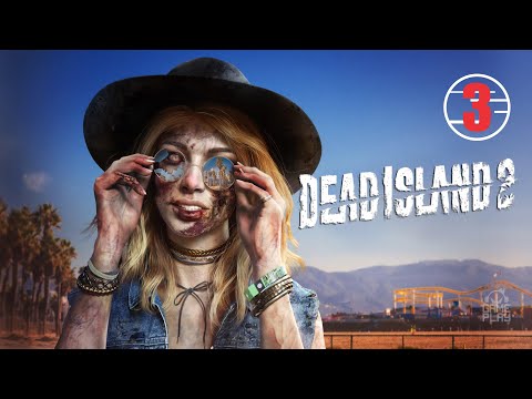 Dead Island 2 • 3 • О Майкл, где же ты? • Прохождение без комментариев