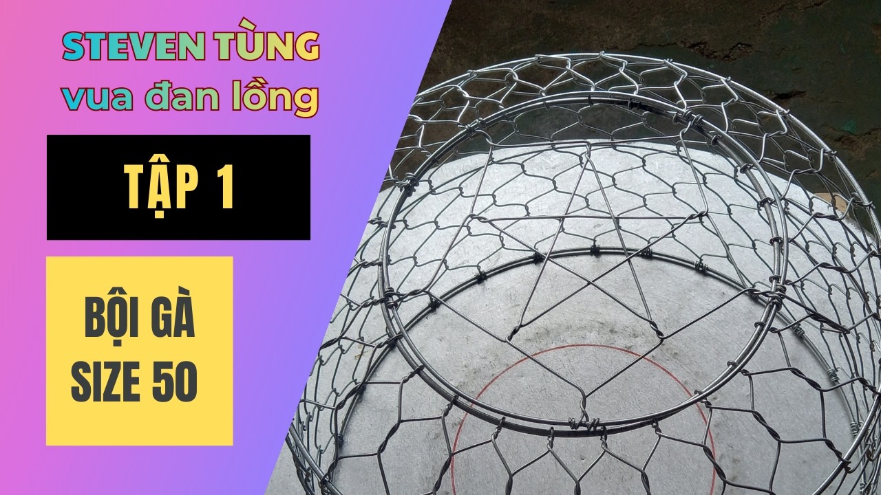 🇻🇳Hướng dẫn đan bội gà size 50 Tập 1