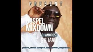 GOSPEL MIXDOWN BY DJ AMOROSO GH TAADI