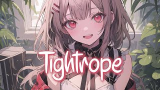 「Nightcore」 Tightrope - JAYCiX ft. Valley Girl ♡ (Lyrics)