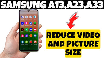 Samsung A13,A23,A33 How to Reduce Video and Picture Size