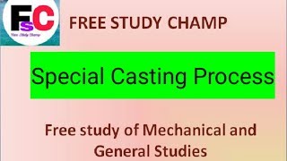 Lecture-23 || Special Casting Process || Casting Part 3 ||25 days crash course