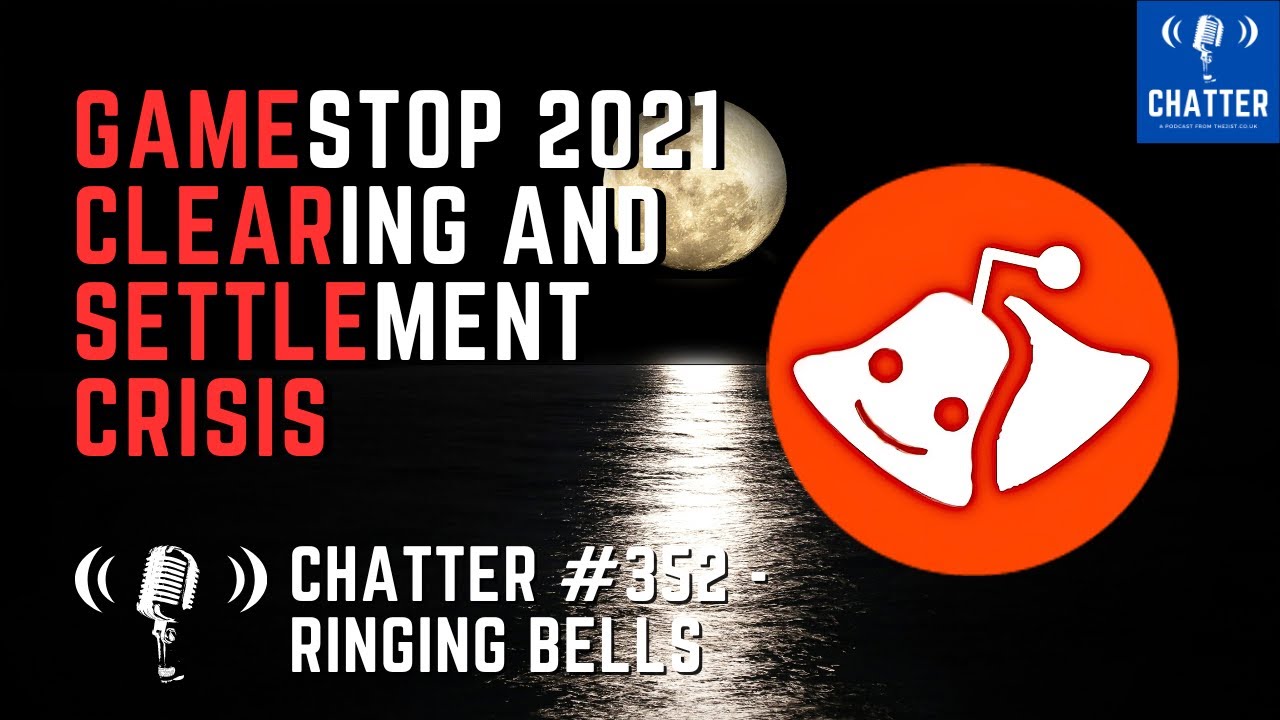 Chatter 352 Ringing Bells GameStop 2021 Clearing and Settlement