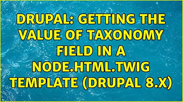 Drupal: Getting the value of taxonomy field in a node.html.twig template (Drupal 8.x)