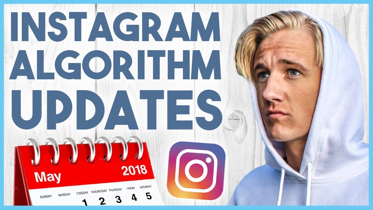 😅 INSTAGRAM ALGORITHM UPDATES MAY 2018 - (MUST WATCH!!) 😅