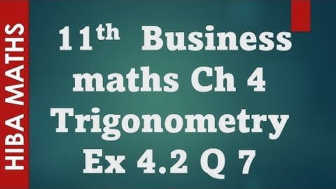 11th business maths chapter 4 trigonometry exercise 4.2 question 7 tn syllabus hiba maths