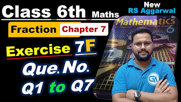 Class 6 RS Aggarwal Maths | Chapter 7 Fractions | Exercise 7F Q1 to Q7 Solutions
