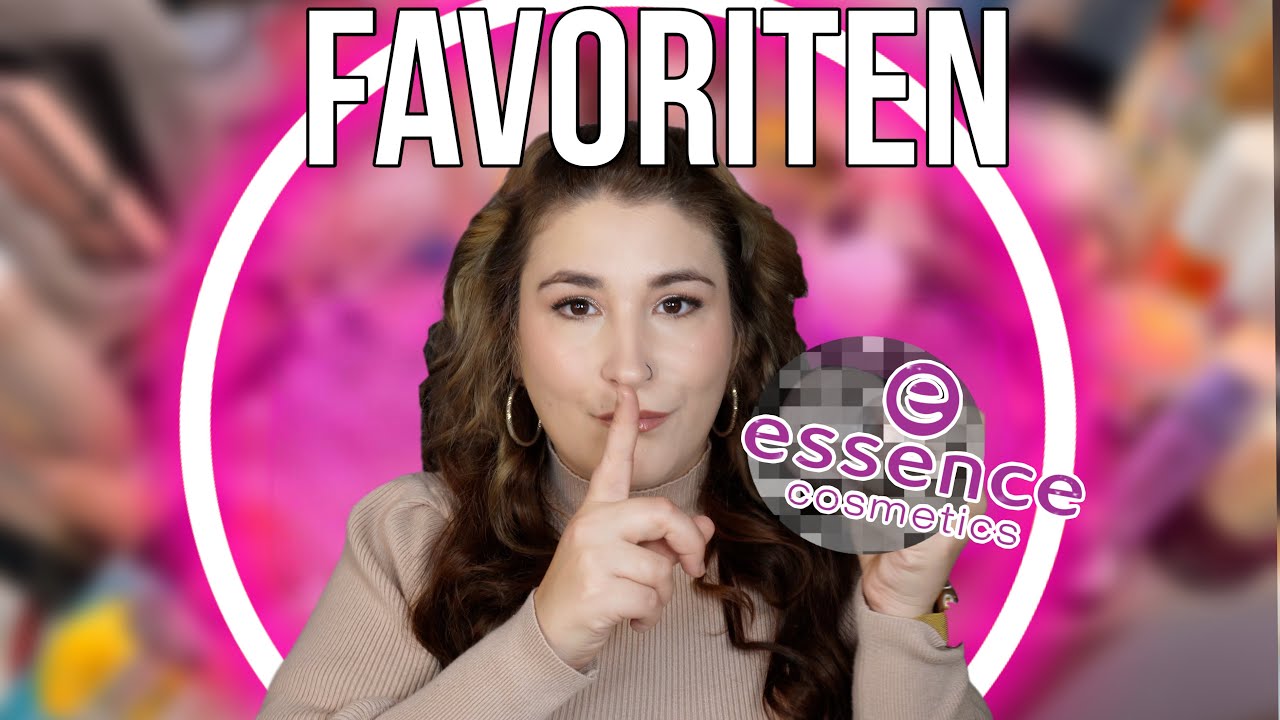 Meine absoluten HIGHLIGHTS von ESSENCE 🌟