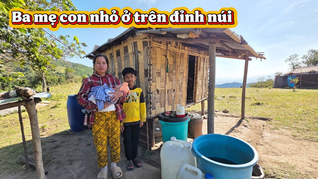 BA MẸ CON EM GÁI RAGLAI ở căn chòi nhỏ trên đỉnh núi || 483