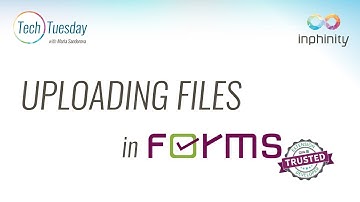Inphinity Forms - UPLOADING FILES - TechTuesday with Maria Sandorova