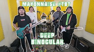 Video thumbnail of "Deep - Binocular | Mayonnaise #TBT"