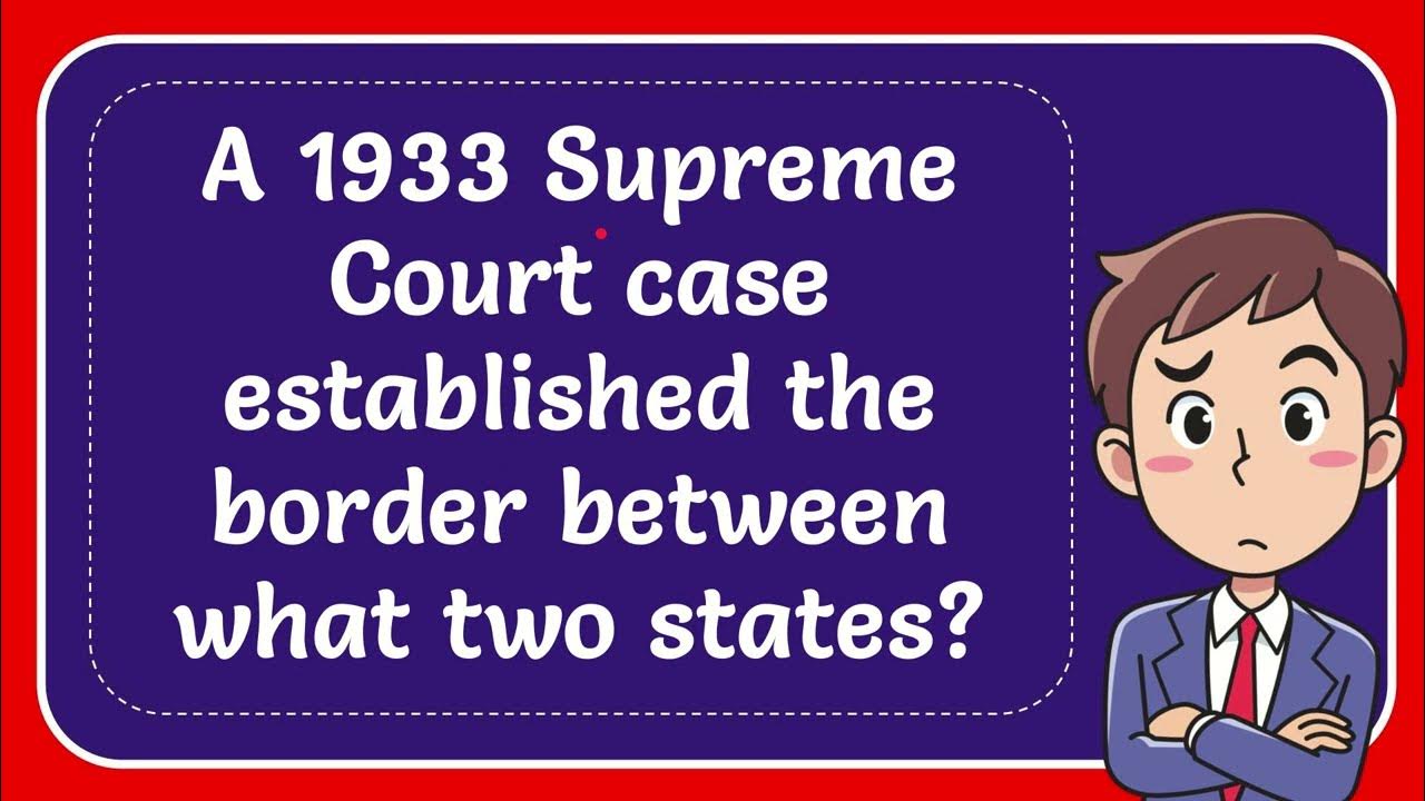 a-1933-supreme-court-case-established-the-border-between-what-two