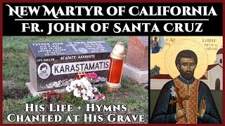 Hieromartyr John of Santa Cruz - His Life & Hymns Chanted At His Grave