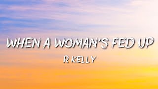 R Kelly - When a Woman&#39;s Fed Up