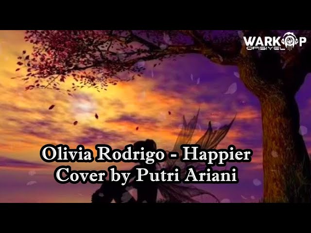 Olivia Rodrigo - Happier ( Video Lirik Terjemahan ) Cover by Putri Ariani class=