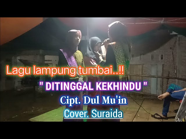 Lagu lampung tumbai || Ditinggal Kekhindu || Cipt. Dul Mu'in || Cover_Bye. Suraida || orkes lampung class=