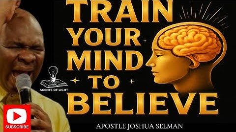 TRAIN YOUR MIND TO BELIEVE IN GOD’S PROMISES-APOSTLE JOSHUA SELMAN