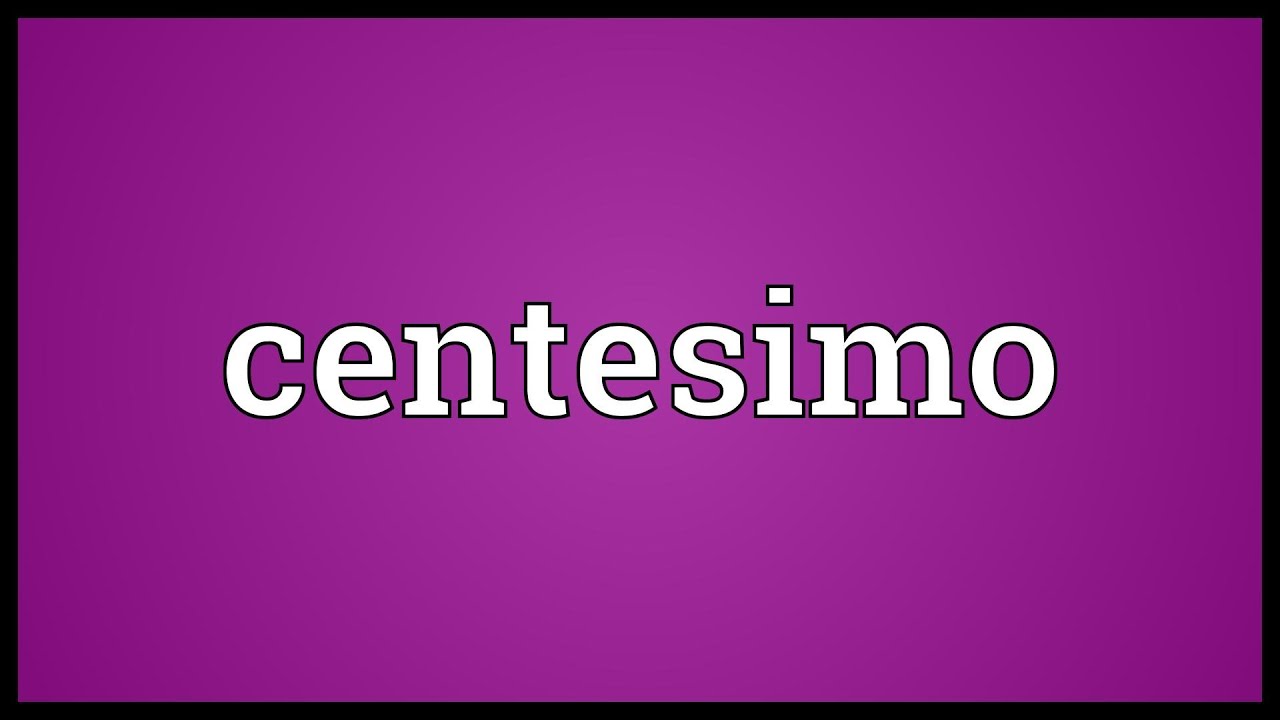 Centesimo Meaning