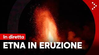 LIVE Etna in eruzione, fontane di lava: diretta video