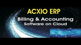 ACXIO ERP - Billing & Accounting Software on Cloud (Part-1)